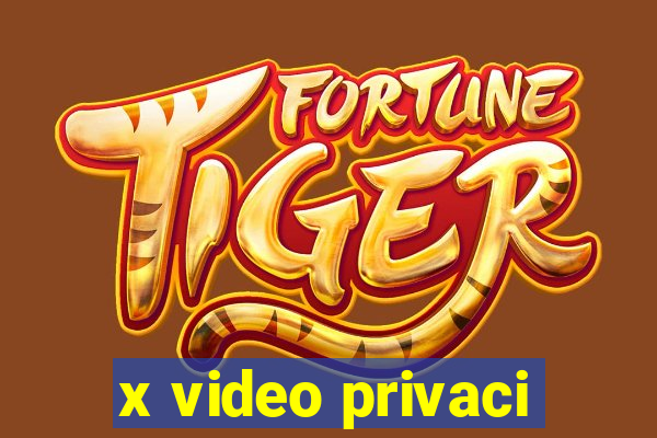 x video privaci